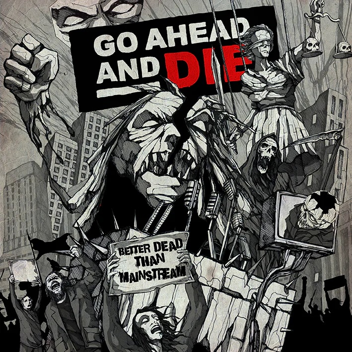 go ahead and die better dead than mainstream